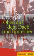Cover: Oben auf dem Dach und hinterher - Haymon Verlag