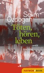 Cover: Töten, hören, leben - Haymon Verlag