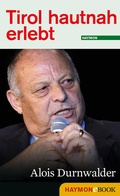 Cover: Tirol hautnah erlebt: Alois Durnwalder - Haymon Verlag