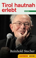 Cover: Tirol hautnah erlebt: Reinhold Stecher - Haymon Verlag