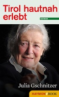 Cover: Tirol hautnah erlebt: Julia Gschnitzer - Haymon Verlag