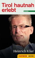 Cover: Tirol hautnah erlebt: Heinrich Klier - Haymon Verlag