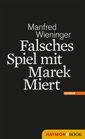 Cover: Falsches Spiel mit Marek Miert - Haymon Verlag