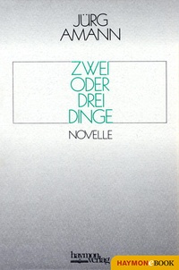 Enlarge image Cover: Zwei oder drei Dinge - Haymon Verlag