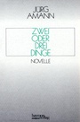 Cover: Zwei oder drei Dinge - Haymon Verlag