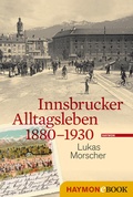 Cover: Innsbrucker Alltagsleben 1880-1930 - Haymon Verlag