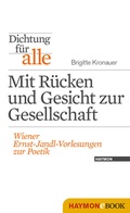 Cover: Dichtung f&uuml;r alle: Mit R&uuml;cken und Gesicht zur Gesellschaft - Haymon Verlag