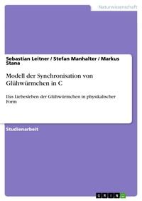 Enlarge image Cover: Modell der Synchronisation von Glühwürmchen in C - GRIN Verlag