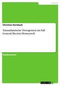 Cover: Transatlantische Divergenzen im Fall General Electric/Honeywell - Grin Verlag