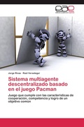 Cover: Sistema multiagente descentralizado basado en el juego Pacman - Editorial Acad&eacute;mica Espa&ntilde;ola