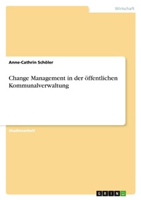 Abbildung von: Change Management in der oeffentlichen Kommunalverwaltung - Grin Verlag