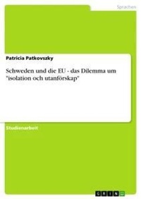 Abbildung von: Schweden und die EU - das Dilemma um "isolation och utanfoerskap" - Grin Verlag