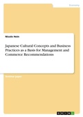 Cover: Japanese Cultural Concepts and Business Practices as a Basis for Management and Commerce Recommendations - Grin Verlag