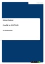 Cover: Grafik in MATLAB - Grin Verlag