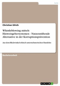 Abbildung von: Whistleblowing mittels Hinweisgebersystemen - Nutzenstiftende Alternative in der Korruptionsprävention - GRIN Verlag