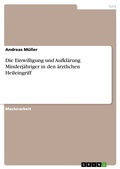 Cover: Die Einwilligung und Aufklaerung Minderjaehriger in den aerztlichen Heileingriff - Grin Verlag