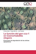 Cover: La funcion del gen ccz-1 en Caenorhabditis elegans - Editorial Acad&eacute;mica Espa&ntilde;ola