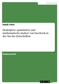 Cover: Deskriptive, quantitative und mathematische Analyse von Facebook in der &Auml;ra der Zeitschriften - GRIN Verlag
