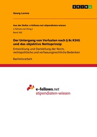 Abbildung von: Der Untergang von Verlusten nach ? 8c KStG und das objektive Nettoprinzip - Grin Verlag