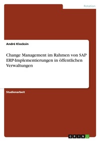 Abbildung von: Change Management im Rahmen von SAP ERP-Implementierungen in oeffentlichen Verwaltungen - GRIN Verlag