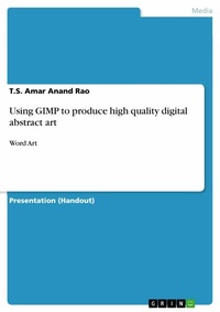Abbildung von: Using GIMP to produce high quality digital abstract art - GRIN Verlag