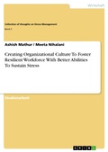 Cover: Creating Organizational Culture To Foster Resilient Workforce With Better Abilities To Sustain Stress - GRIN Verlag