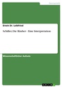 Cover: Schiller, Die Raeuber - Eine Interpretation - Grin Verlag