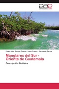 Cover: Manglares del Sur - Oriente de Guatemala - Editorial Acad&eacute;mica Espa&ntilde;ola