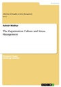 Cover: The Organization Culture and Stress Management - GRIN Verlag