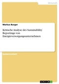 Cover: Kritische Analyse des Sustainability Reportings von Energieversorgungsunternehmen - GRIN Verlag