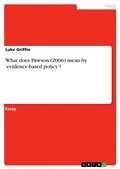 Cover: What does Pawson (2006) mean by 'evidence-based policy'? - GRIN Verlag