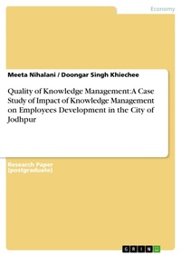 Enlarge image Cover: Quality of Knowledge Management: A Case Study of Impact of Knowledge Management on Employees Development in the City of Jodhpur - GRIN Verlag