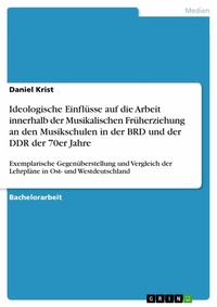 Abbildung von: Ideologische Einflüsse auf die Arbeit innerhalb der Musikalischen Früherziehung an den Musikschulen in der BRD und der DDR der 70er Jahre - GRIN Verlag