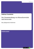 Cover: Der Zusammenhang von Menschenw&uuml;rde und Autonomie - GRIN Verlag