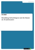 Cover: Besiedlung Siebenb&uuml;rgens und des Banats im 18. Jahrhundert - GRIN Verlag