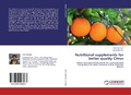 Cover: Nutritional supplements for better quality Citrus - LAP Lambert Academic Publishing