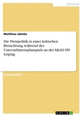 Cover: Die Preispolitik in einer kritischen Betrachtung waehrend des Unternehmensplanspiels an der AKAD FH Leipzig - Grin Verlag