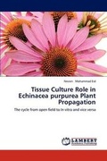 Cover: Tissue Culture Role in Echinacea Purpurea Plant Propagation - LAP Lambert Academic Publishing