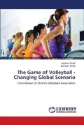 Cover: The Game of Volleyball - Changing Global Scenario - LAP Lambert Academic Publishing