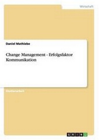 Abbildung von: Change Management - Erfolgsfaktor Kommunikation - GRIN Publishing