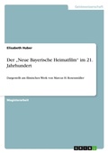 Cover: Der "Neue Bayerische Heimatfilm" im 21. Jahrhundert - Grin Verlag