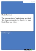 Cover: The construction of reality in the world of 'The Simpsons' applied to theories by Jean Baudrillard and others - GRIN Verlag