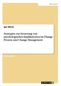 Abbildung von: Strategien zur Steuerung von psychologischen Implikationen im Change Prozess und Change Management - Grin Verlag