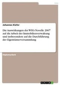 Cover: Die Auswirkungen der WEG-Novelle 2007 auf die Arbeit der Immobilienverwaltung und insbesondere auf die Durchfuehrung der Eigentuemerversammlung - Grin Verlag