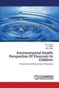 Cover: Environmental Health Perspective Of Fluorosis In Children - LAP Lambert Academic Publishing