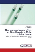 Cover: Pharmacoproteomic effect of Ciprofloxacin in M.tb. clinical isolate - LAP Lambert Academic Publishing