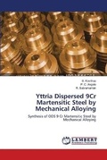 Cover: Yttria Dispersed 9Cr Martensitic Steel by Mechanical Alloying - LAP Lambert Academic Publishing