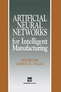 Enlarge image Cover: Artificial Neural Networks for Intelligent Manufacturing - Chapman and Hall