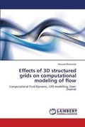 Cover: Effects of 3D structured grids on computational modeling of flow - LAP Lambert Academic Publishing