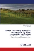 Cover: Mouth Dissolving Tablet of Olanzapine by Solid Dispersion Technique - LAP Lambert Academic Publishing